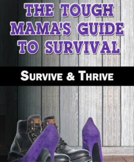 The Tough Mama's Guide to Survival Survive & Thrive by Jenny Ahmed